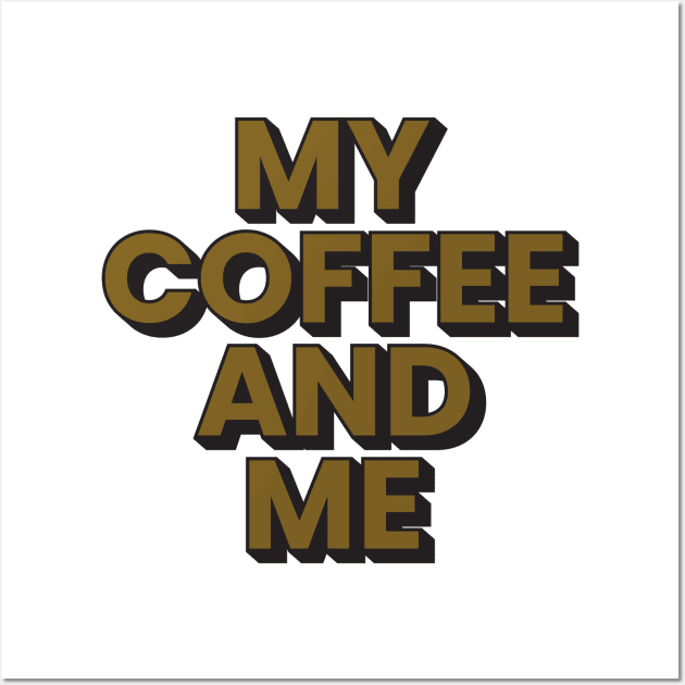 My coffee and me typography design Wall Art by emofix